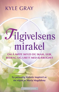 Tilgivelsens mirakel (ebok) av Kyle Gray