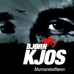 Murmanskaffæren (lydbok) av Bjørn Kjos