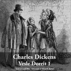 Vesle Dorrit - 1 (lydbok) av Charles Dickens