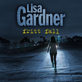 Fritt fall (lydbok) av Lisa Gardner
