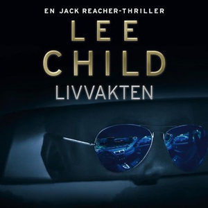 Livvakten (lydbok) av Lee Child