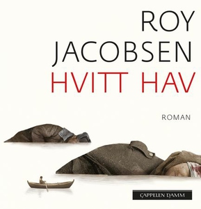 Hvitt hav (lydbok) av Roy Jacobsen