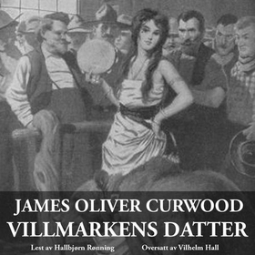 Villmarkens datter (lydbok) av James Oliver C