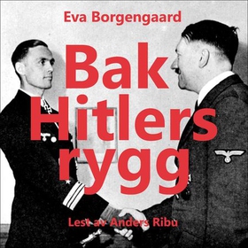Bak Hitlers rygg (lydbok) av Eva Borgengaard,