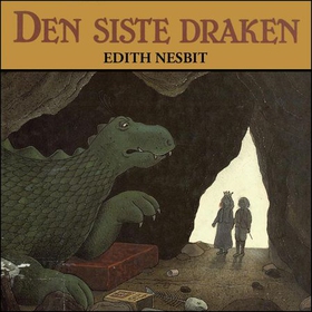 Den siste draken (lydbok) av Edith Nesbit