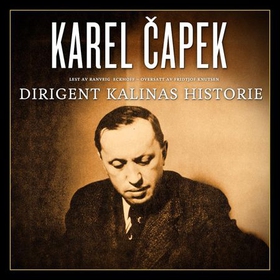 Dirigent Kalinas historie (lydbok) av Karel Čapek