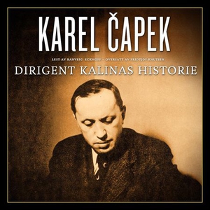 Dirigent Kalinas historie (lydbok) av Karel Č