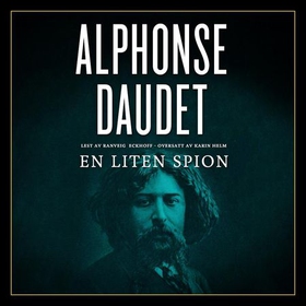En liten spion (lydbok) av Alphonse Daudet