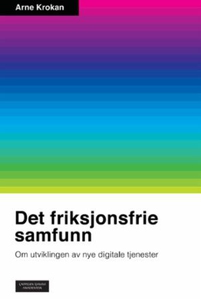 Det friksjonsfrie samfunn (ebok) av Arne Krok