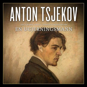 En ugjerningsmann (lydbok) av Anton P. Tsjekh