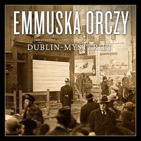 Dublin-mysteriet (lydbok) av Emmuska Orczy Or