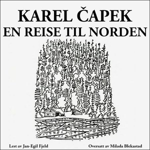 En reise til Norden (lydbok) av Karel Čapek,