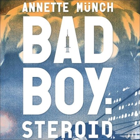 Badboy: Steroid (lydbok) av Annette Münch