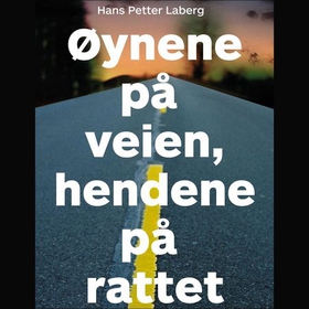 Øynene på veien, hendene på rattet (lydbok) av Hans Petter Laberg