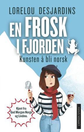 En frosk i fjorden - kunsten å bli norsk (ebok) av Lorelou Desjardins