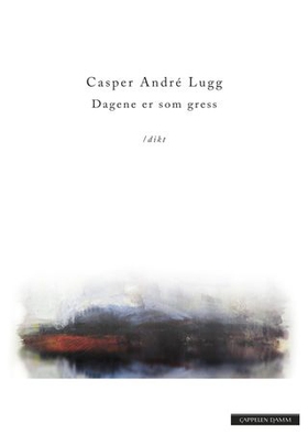 Dagene er som gress (ebok) av Casper André Lugg