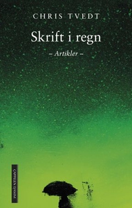 Skrift i regn (ebok) av Chris Tvedt