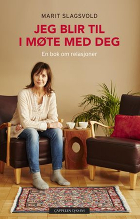 Jeg blir til i møte med deg - en bok om relasjoner (ebok) av Marit Slagsvold