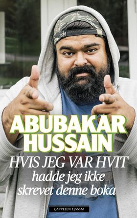 Hvis jeg var hvit - hadde jeg ikke skrevet denne boka (ebok) av Abubakar Hussain