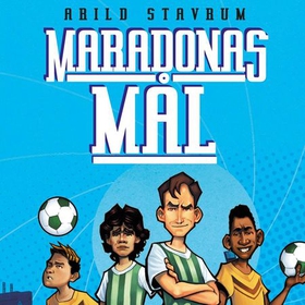 Maradonas mål (lydbok) av Arild Stavrum
