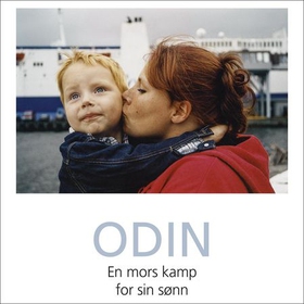 Odin - en mors kamp for sin sønn (lydbok) av Katrine Olsen Gillerdalen