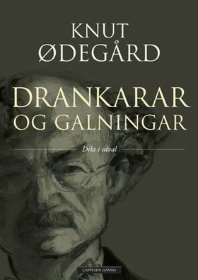 Drankarar og galningar - dikt i utval (ebok) av Knut Ødegård