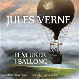 Fem uker i ballong - tre engelskmenns oppdagelsesreise i Afrika (lydbok) av Jules Verne