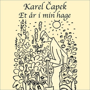 Et år i min hage (lydbok) av Karel Capek