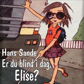 Er du blind i dag, Elise? (lydbok) av Hans Sa
