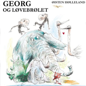 Georg og løvebrølet (lydbok) av Øistein Hølle