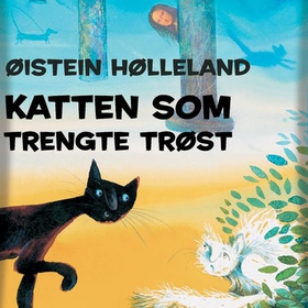 Katten som trengte trøst (lydbok) av Øistein Hølleland