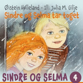 Sindre og Selma tar toget (lydbok) av Øistein Hølleland