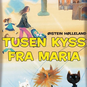 Tusen kyss fra Maria (lydbok) av Øistein Høll