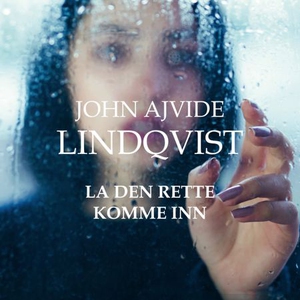 La den rette komme inn (lydbok) av John Ajvid