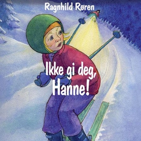 Ikke gi deg, Hanne! (lydbok) av Ragnhild Røren