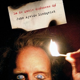 La de gamle drømmene dø (lydbok) av John Ajvide Lindqvist