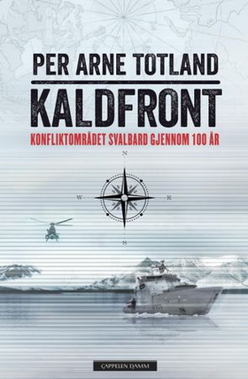 Kaldfront - konfliktområdet Svalbard gjennom 100 år (ebok) av Per Arne Totland