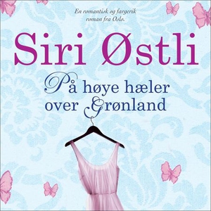 På høye hæler over Grønland (lydbok) av Siri