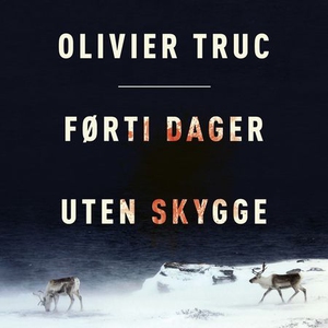 Førti dager uten skygge (lydbok) av Olivier T