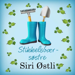 Stikkelsbærsøstre (lydbok) av Siri Østli