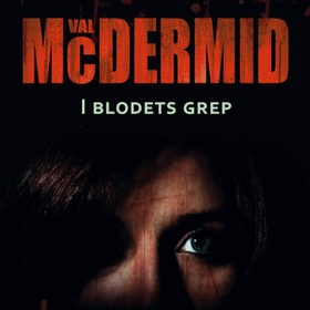 I blodets grep (lydbok) av Val McDermid