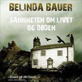 Sannheten om livet og døden (lydbok) av Belinda Bauer