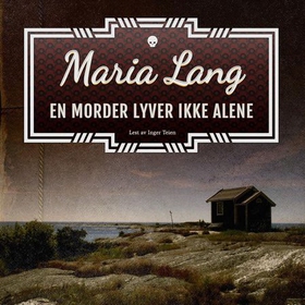 En morder lyver ikke alene (lydbok) av Maria Lang