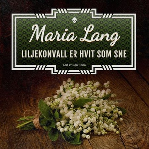 Liljekonvall er hvit som sne (lydbok) av Mari