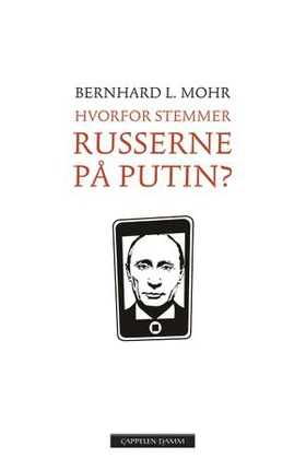Hvorfor stemmer russerne på Putin? (ebok) av Bernhard L. Mohr