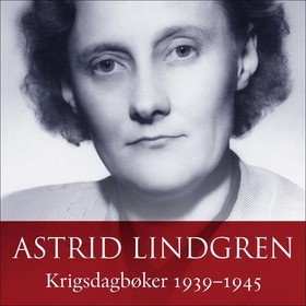 Krigsdagbøker 1939-1945 (lydbok) av Astrid Lindgren