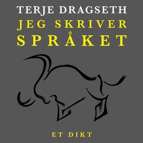 Jeg skriver språket - et dikt (lydbok) av Terje Dragseth