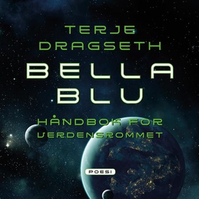 Bella Blu - håndbok for verdensrommet (lydbok) av Terje Dragseth