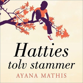 Hatties tolv stammer (lydbok) av Ayana Mathis