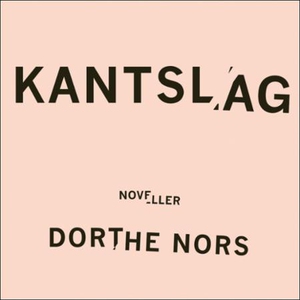 Kantslag (lydbok) av Dorthe Nors